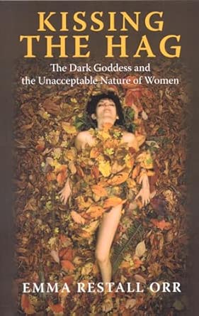 Kissing the Hag: The Dark Goddess and the Unacceptable Nature of Women book cover