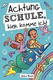  Achtung Schule, hier komme ich! Mutmachgeschichten zur Einschulung für Mädchen und Jungen: Das perfekte Geschenk für die Schultüte, das erste Schuljahr und die Vorschulzeit