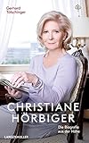 hörbiger schongau  Christiane Hörbiger: Die Biografie aus der Nähe - weitererzählt von Georg Markus