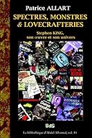 Spectres, Monstres Et Lovecrafteries: Stephen King, Son Oeuvre Et Son Univers B00OS3E13C Book Cover