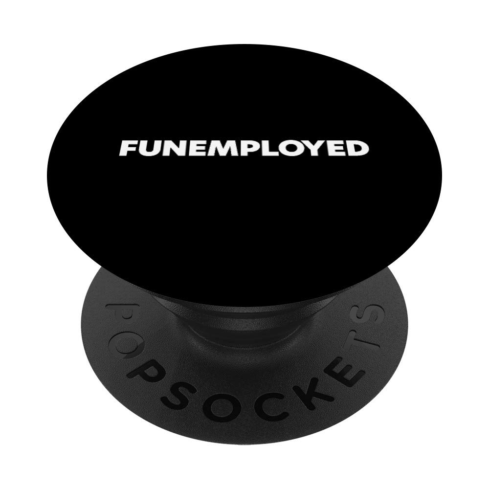 That Says Funemployed PopSockets Grip and Stand for Phones and Tablets