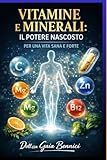  Vitamine e Minerali: il potere nascosto per una Vita Sana e Forte