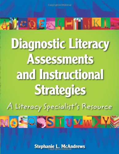 Diagnostic Literacy Assessments and Instructional Strategies: A Literacy Specialist's Resource