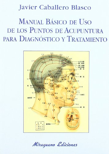 Manual Básico de uso de los Puntos de Acupuntura para Diagnóstico y Tratamiento (Medicinas Blandas)