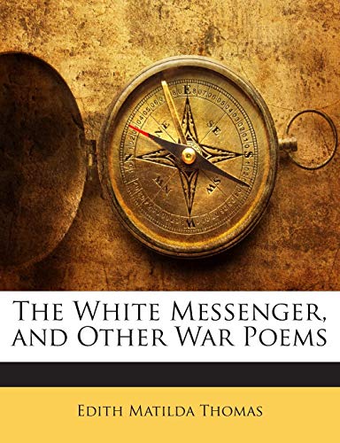 The White Messenger, and Other War Poems 1141293218 Book Cover