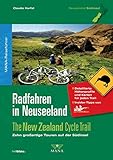 Radfahren in Neuseeland 02: The New Zealand Cycle Trail - Zehn großartige Touren auf der Südinsel