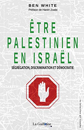 Etre Palestinien en Israël : Ségrégation, discrimination et démocratie