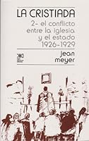 La cristiada Vol. 2: El conflicto entre la iglesia y el Estado, 1926-1929 9682319056 Book Cover