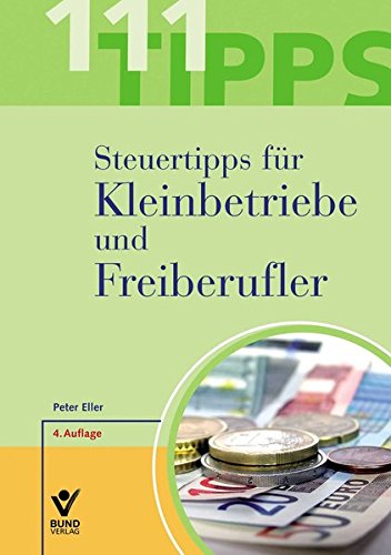 111 Steuertipps für Kleinbetriebe und Freiberufler (111 Tipps) 111 Steuertipps für Kleinbetriebe und Freiberufler (111 Tipps)