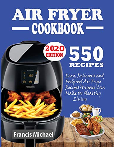 550 Air Fryer Recipes Cookbook: Easy, Delicious & Foolproof Air Fryer Recipes Anyone Can Make for Healthy Living image 3