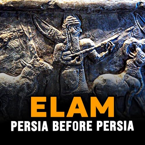Elam &ndash; Forgotten Civilization of Iran | Ancient Civilization Podcast