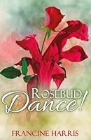 Rosebud Dance! 1945456167 Book Cover