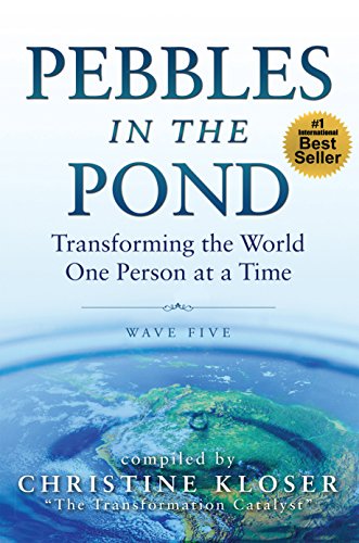 Pebbles in the Pond (Wave Five): Transforming the World One Person at a Time