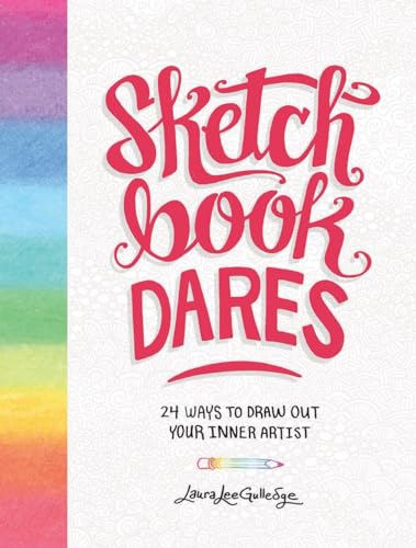Sketchbook Dares: 24 Ways to Draw Out Your Inner Artist