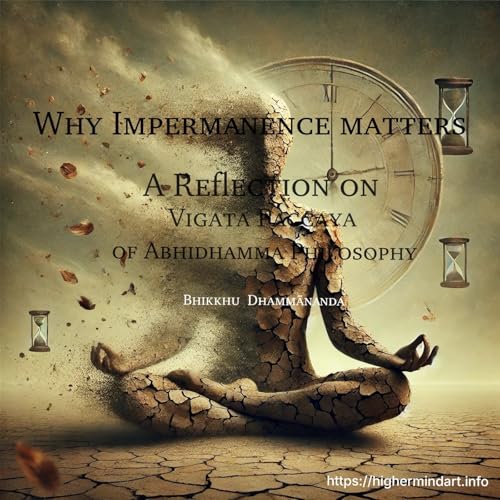 Why Impermanence Matters - A Reflection on Vigata Paccaya cover art