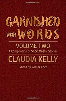 Paperback Garnished With Words - Volume Two: A Compilation of Short Poetic Stories Book