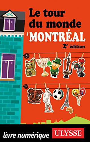 Télécharger Le tour du monde à Montréal (GUIDE DE VOYAGE) PDF