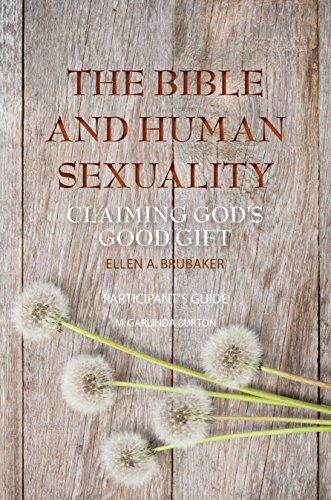 The Bible and Human Sexuality: Claiming God's Good Gift: Spiritual Growth Study Participants' Guide