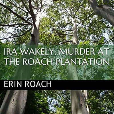 Ira Wakely, Murder at the Roach Plantation