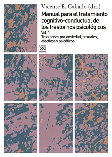 Trastornos por ansiedad, sexuales, afectivos y psicóticos (Manual para el tratamiento cognitivo-con Trastornos por ansiedad, sexuales, afectivos y psicóticos (Manual para el tratamiento cognitivo-con