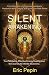 Silent Awakening: True Telepathy, Effective Energy Healing and the Journey to Infinite Awareness