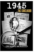 1945 ...the Conclusion 1502852071 Book Cover