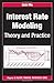 Interest Rate Modeling: Theory and Practice (Chapman and Hall/CRC Financial Mathematics Series)