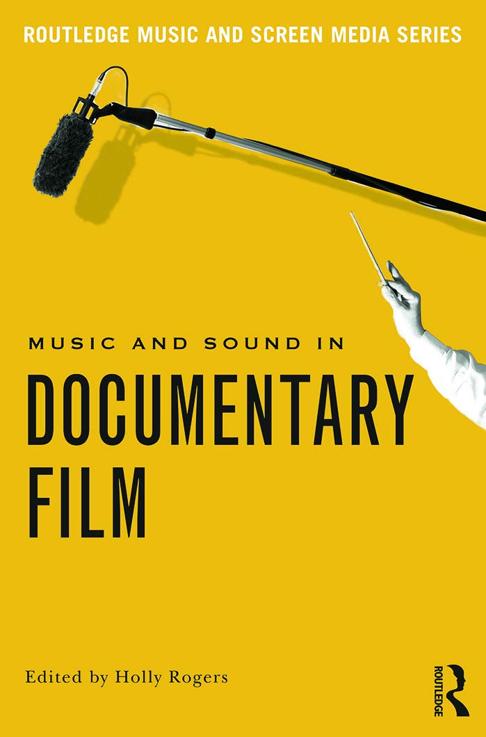 Music and Sound in Documentary Film (Routledge Music and Screen Media Series)