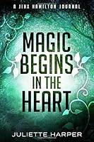 Magic Begins in the Heart: A Jinx Hamilton Journal 1943516308 Book Cover