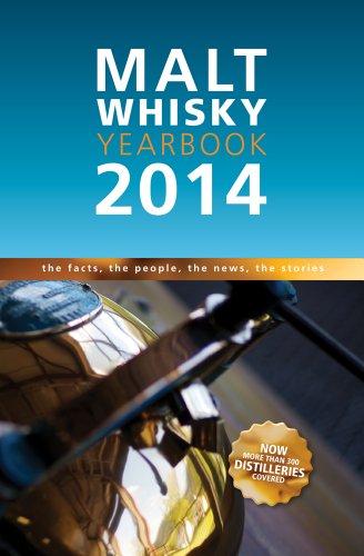 Malt Whisky Yearbook 2014: The Facts, the People, the News, the Stories Malt Whisky Yearbook 2014: The Facts, the People, the News, the Stories
