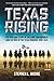 Produktbild Texas Rising: The Epic True Story of the Lone Star Republic and the Rise of the Texas Rangers, 1836-1846