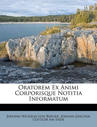 Oratorem Ex Animi Corporisque Notitia Informatum