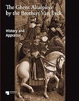 The Ghent Altarpiece by the Brothers Van Eyck: History and Appraisal 3731901463 Book Cover