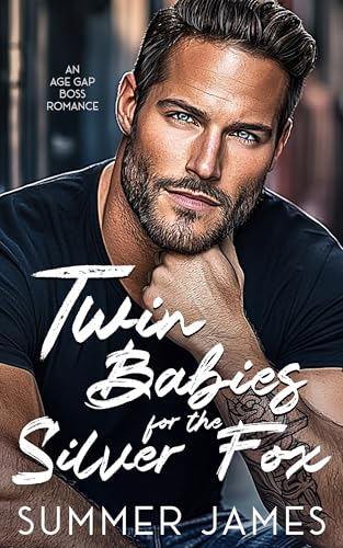 Twin Babies for the Silver Fox: An Age Gap Boss Romance (Happy Ever Alpha Daddies)