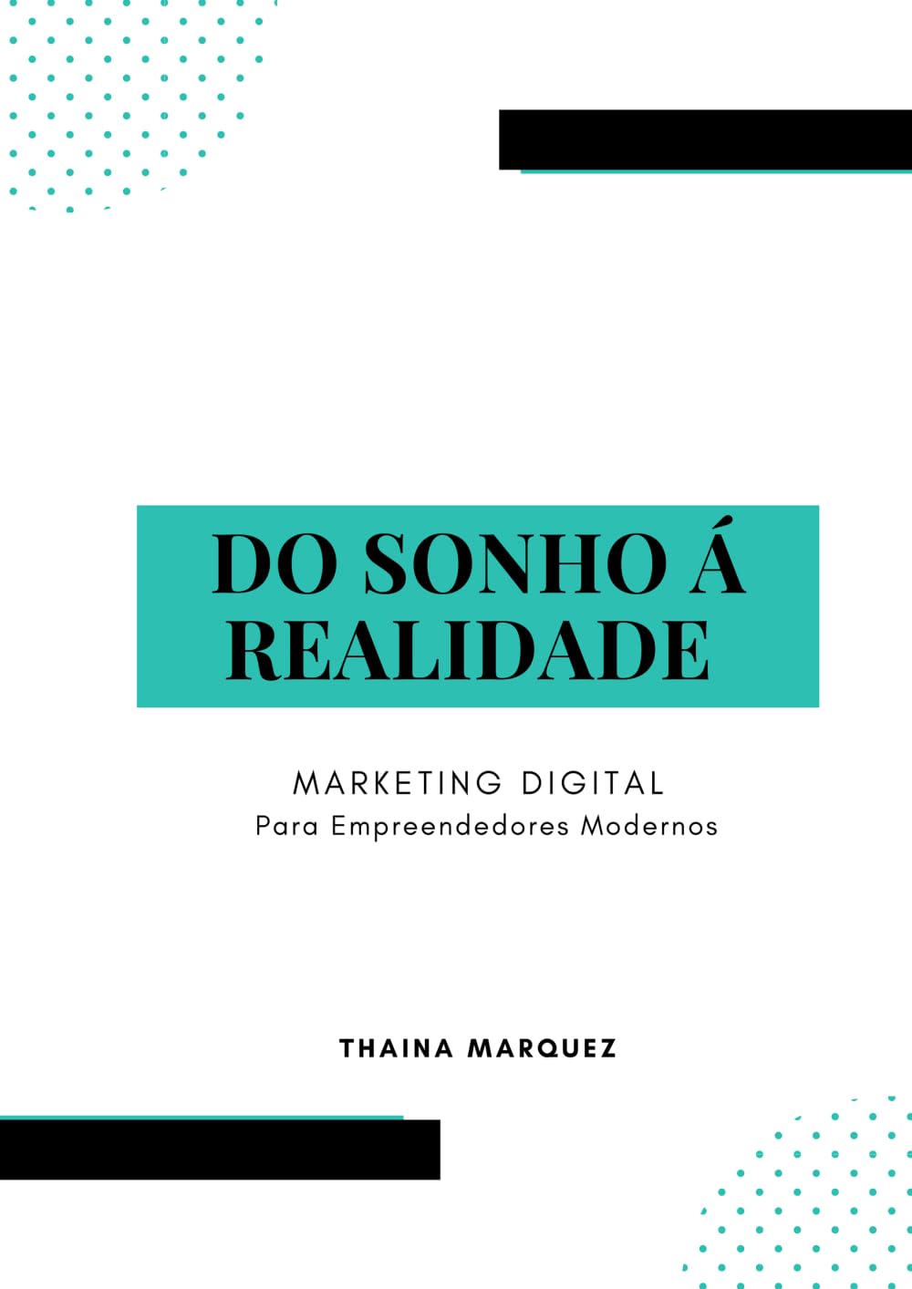 DO SONHO À REALIDADE: MARKETING DIGITAL PARA EMPREENDEDORES MODERNOS