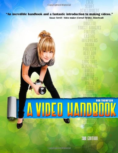 A Video Handbook: A complete guide to video making from development to ...