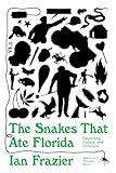 The Snakes That Ate Florida: Reporting, Essays, and Criticism
