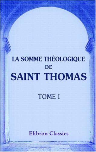 Somme théologique saint Thomas livre 1 christianisme philosophie médiévale