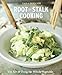 Root-to-Stalk Cooking: The Art of Using the Whole Vegetable