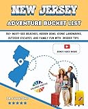 New Jersey Adventure Bucket List: 150+ Must-See Beaches, Hidden Gems, Iconic Landmarks, Outdoor Escapes, and Family Fun with Insider Tips