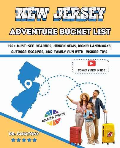 New Jersey Adventure Bucket List: 150+ Must-See Beaches, Hidden Gems, Iconic Landmarks, Outdoor Escapes, and Family Fun with Insider Tips