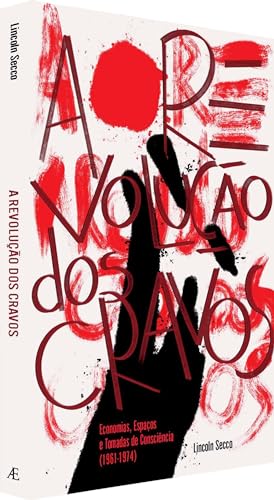 A Revolução dos Cravos: Economias, Espaços e Tomadas de Consciência (1761-1974)