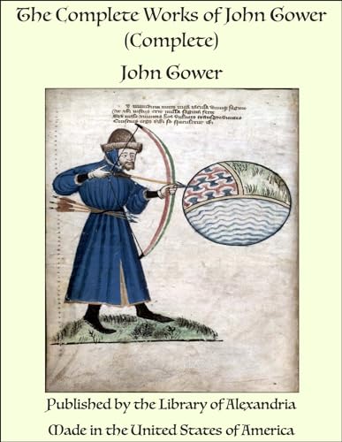 The Complete Works of John Gower (Complete)