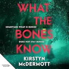 What the Bones Know Audiolibro Por Kirstyn McDermott arte de portada