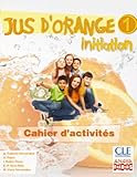 Jus d ' orange 1. Initiation. Cahier d ' activités. (Anaya Français) - 9788467850314