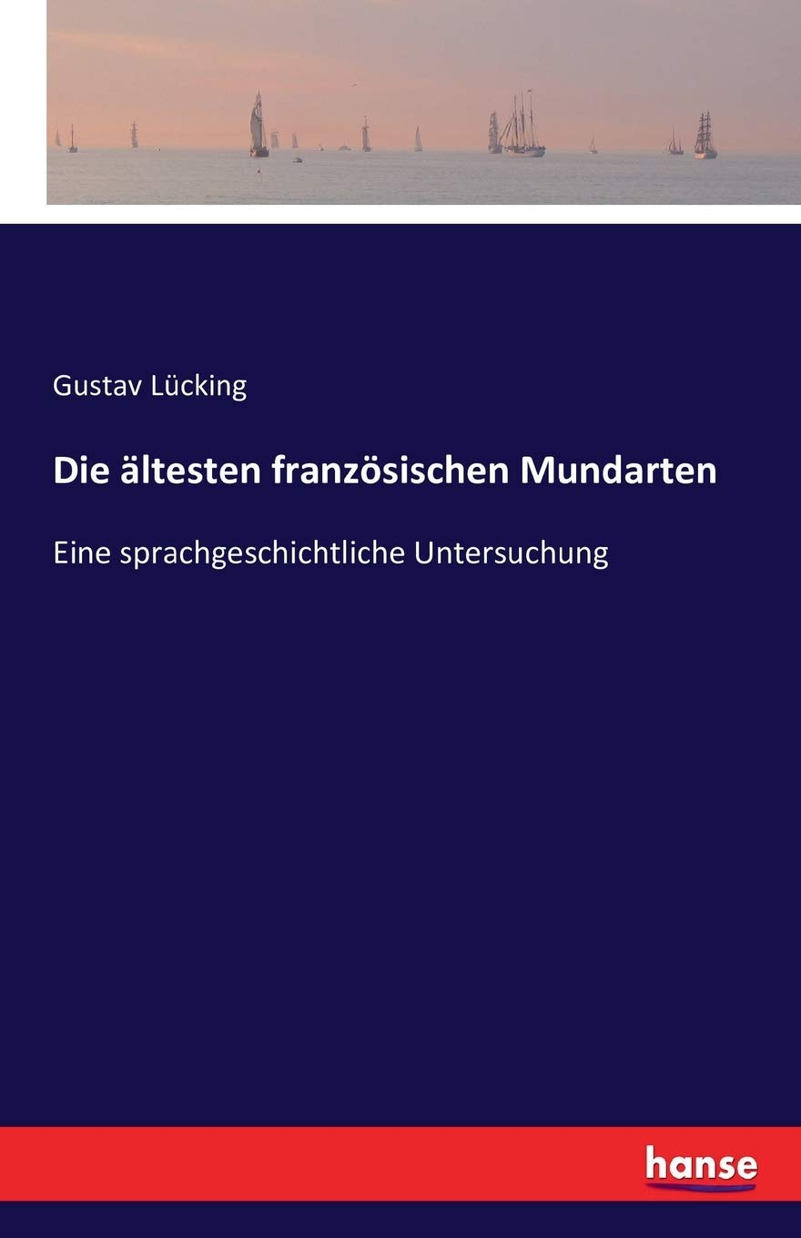 Die ältesten französischen Mundarten: Eine sprachgeschichtliche Untersuchung