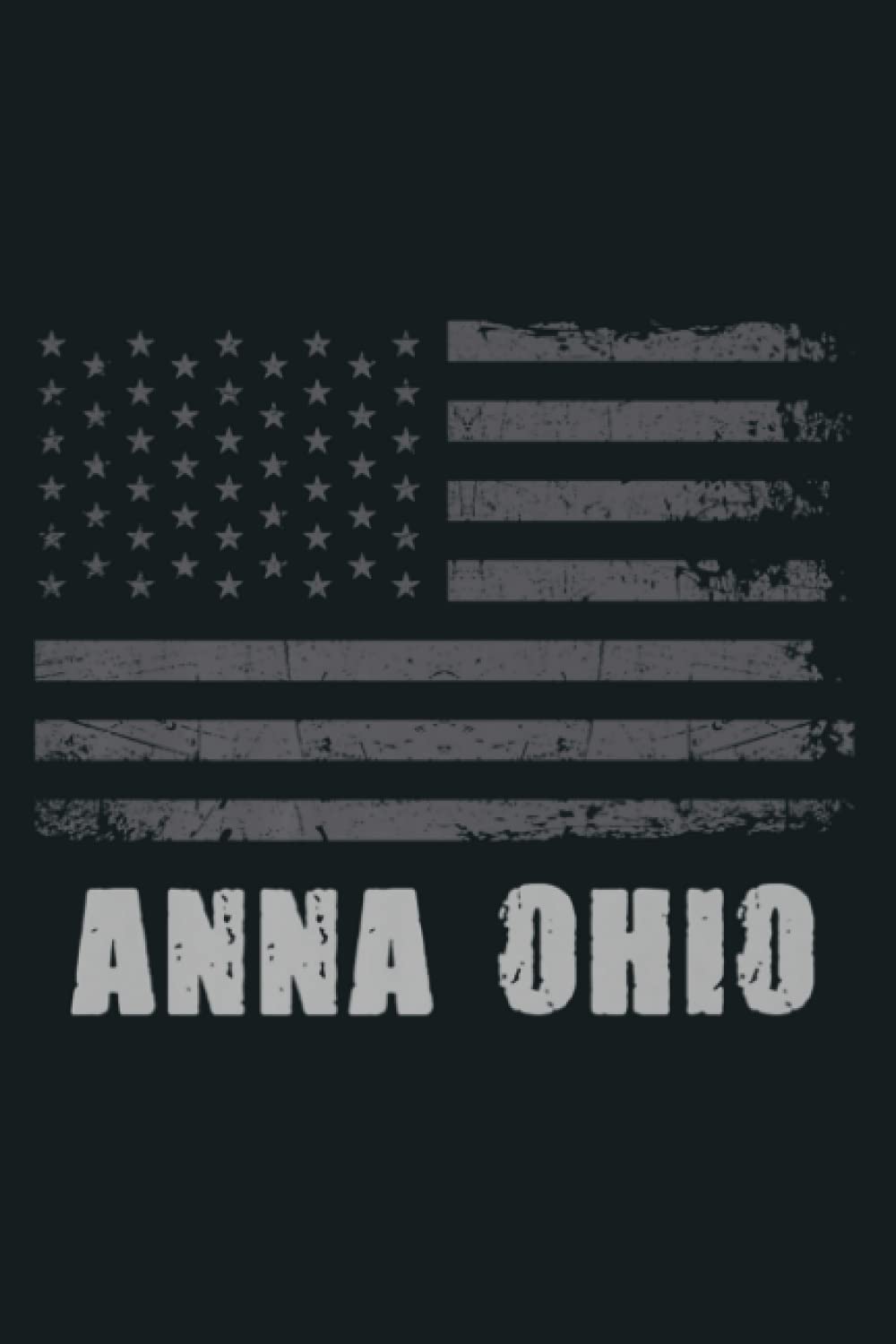 American Flag Anna Ohio USA Patriotic Souvenir Premium: Notebook Planner - 6x9 inch Daily Planner Journal, To Do List Notebook, Daily Organizer, 114 Pages