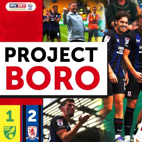 『BORO'S PERFECT START CONTINUES AT CARROW ROAD! | Norwich City 1-2 Middlesbrough - Project Boro #131』のカバーアート
