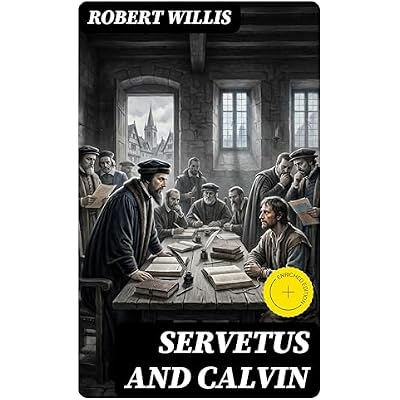 Servetus and Calvin