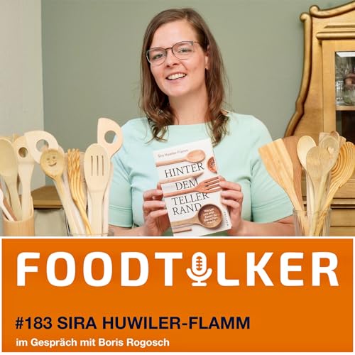 #183 Sira Huwiler-Flamm – Hinter dem Tellerrand: Warum Essen viel mehr ist als nur Nahrung Podcast Por  arte de portada